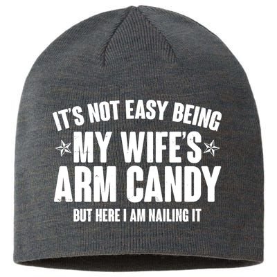 It's Not Easy Being My Wife's Arm Candy But Here I Am Nailing It Sustainable Beanie
