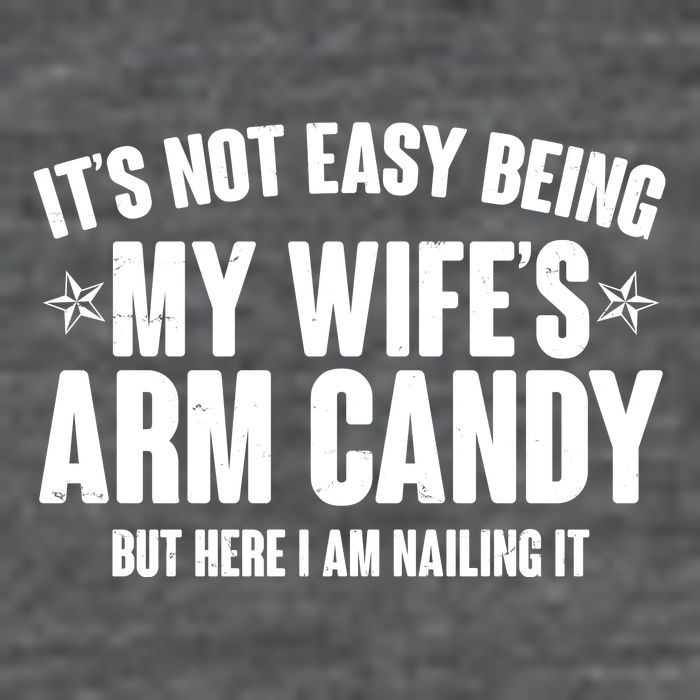 It's Not Easy Being My Wife's Arm Candy But Here I Am Nailing It Mousepad