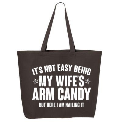 It's Not Easy Being My Wife's Arm Candy But Here I Am Nailing It 25L Jumbo Tote
