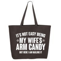 It's Not Easy Being My Wife's Arm Candy But Here I Am Nailing It 25L Jumbo Tote