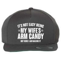 It's Not Easy Being My Wife's Arm Candy But Here I Am Nailing It Wool Snapback Cap