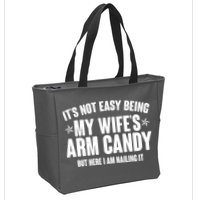 It's Not Easy Being My Wife's Arm Candy But Here I Am Nailing It Zip Tote Bag