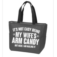 It's Not Easy Being My Wife's Arm Candy But Here I Am Nailing It Zip Tote Bag