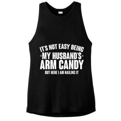 It's Not Easy Being My Husband's Arm Candy But Here I Am Nailing It Ladies PosiCharge Tri-Blend Wicking Tank