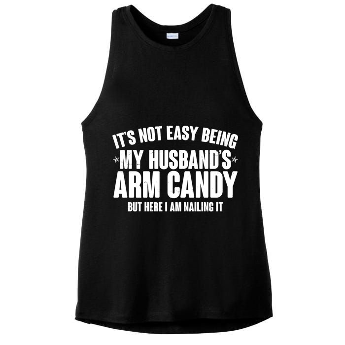 It's Not Easy Being My Husband's Arm Candy But Here I Am Nailing It Ladies PosiCharge Tri-Blend Wicking Tank