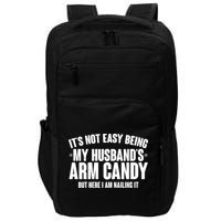 It's Not Easy Being My Husband's Arm Candy But Here I Am Nailing It Impact Tech Backpack
