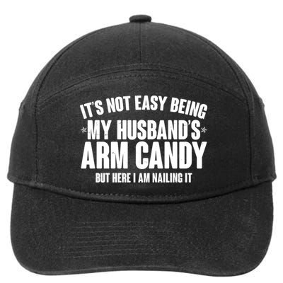 It's Not Easy Being My Husband's Arm Candy But Here I Am Nailing It 7-Panel Snapback Hat