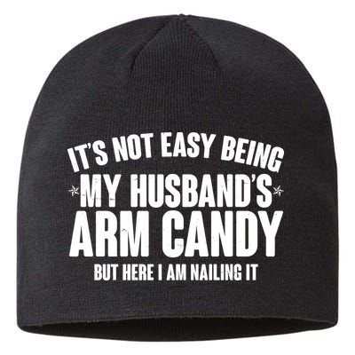 It's Not Easy Being My Husband's Arm Candy But Here I Am Nailing It Sustainable Beanie