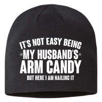 It's Not Easy Being My Husband's Arm Candy But Here I Am Nailing It Sustainable Beanie
