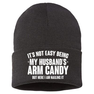 It's Not Easy Being My Husband's Arm Candy But Here I Am Nailing It Sustainable Knit Beanie