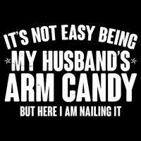 It's Not Easy Being My Husband's Arm Candy But Here I Am Nailing It Tall Hoodie