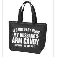 It's Not Easy Being My Husband's Arm Candy But Here I Am Nailing It Zip Tote Bag