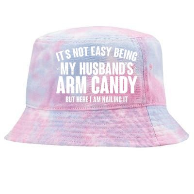 It's Not Easy Being My Husband's Arm Candy But Here I Am Nailing It Tie-Dyed Bucket Hat