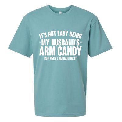 It's Not Easy Being My Husband's Arm Candy But Here I Am Nailing It Sueded Cloud Jersey T-Shirt