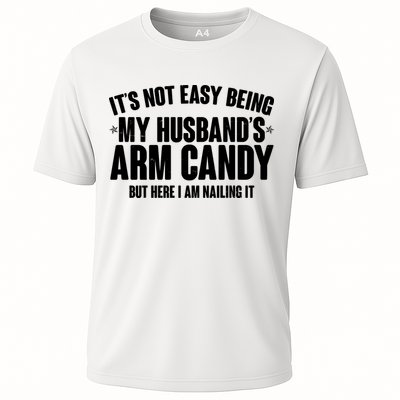 It's Not Easy Being My Husband's Arm Candy But Here I Am Nailing It Performance Shirt
