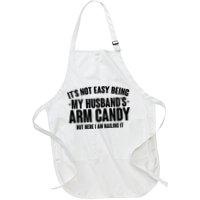 It's Not Easy Being My Husband's Arm Candy But Here I Am Nailing It Apron