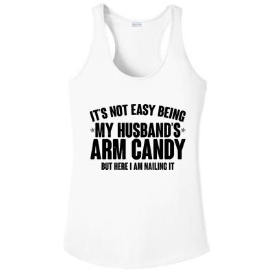 It's Not Easy Being My Husband's Arm Candy But Here I Am Nailing It Ladies PosiCharge Competitor Racerback Tank