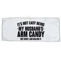 It's Not Easy Being My Husband's Arm Candy But Here I Am Nailing It Large Microfiber Waffle Golf Towel