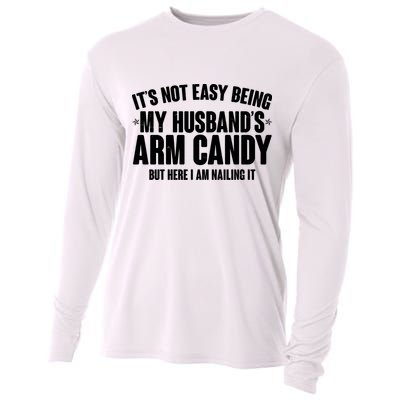It's Not Easy Being My Husband's Arm Candy But Here I Am Nailing It Cooling Performance Long Sleeve Crew