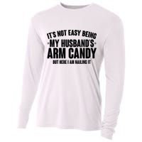 It's Not Easy Being My Husband's Arm Candy But Here I Am Nailing It Cooling Performance Long Sleeve Crew