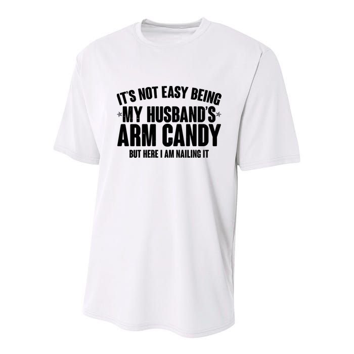 It's Not Easy Being My Husband's Arm Candy But Here I Am Nailing It Youth Performance Sprint T-Shirt