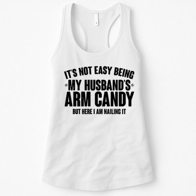 It's Not Easy Being My Husband's Arm Candy But Here I Am Nailing It Womens Tank Top