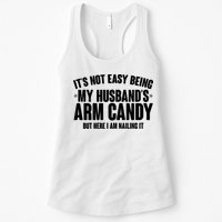 It's Not Easy Being My Husband's Arm Candy But Here I Am Nailing It Womens Tank Top
