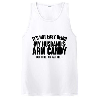 It's Not Easy Being My Husband's Arm Candy But Here I Am Nailing It PosiCharge Competitor Tank