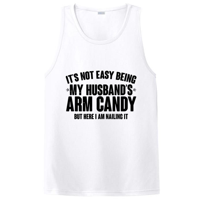 It's Not Easy Being My Husband's Arm Candy But Here I Am Nailing It PosiCharge Competitor Tank