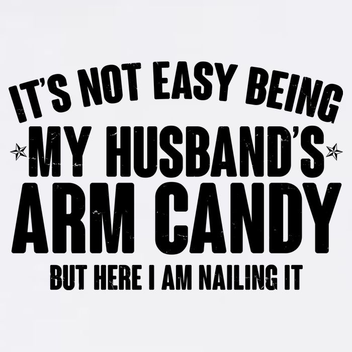 It's Not Easy Being My Husband's Arm Candy But Here I Am Nailing It Women's V-Neck T-Shirt