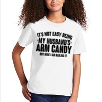 It's Not Easy Being My Husband's Arm Candy But Here I Am Nailing It Kids T-Shirt