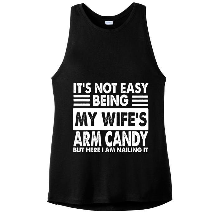 Its Not Easy Being My Wifes Arm Candy But Here I Am Nailing It Funny Ladies PosiCharge Tri-Blend Wicking Tank