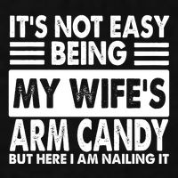 Its Not Easy Being My Wifes Arm Candy But Here I Am Nailing It Funny Ladies PosiCharge Tri-Blend Wicking Tank