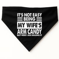 Its Not Easy Being My Wifes Arm Candy But Here I Am Nailing It Funny USA-Made Doggie Bandana