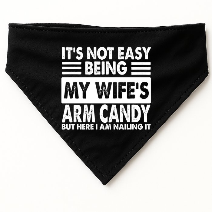 Its Not Easy Being My Wifes Arm Candy But Here I Am Nailing It Funny USA-Made Doggie Bandana