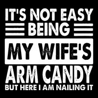 Its Not Easy Being My Wifes Arm Candy But Here I Am Nailing It Funny USA-Made Doggie Bandana