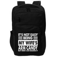Its Not Easy Being My Wifes Arm Candy But Here I Am Nailing It Funny Impact Tech Backpack