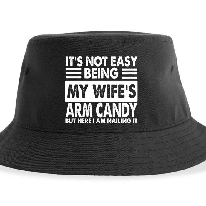 Its Not Easy Being My Wifes Arm Candy But Here I Am Nailing It Funny Sustainable Bucket Hat