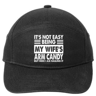 Its Not Easy Being My Wifes Arm Candy But Here I Am Nailing It Funny 7-Panel Snapback Hat