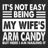 Its Not Easy Being My Wifes Arm Candy But Here I Am Nailing It Funny 11oz C Handle Ceramic Mug