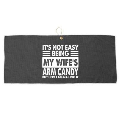 Its Not Easy Being My Wifes Arm Candy But Here I Am Nailing It Funny Large Microfiber Waffle Golf Towel