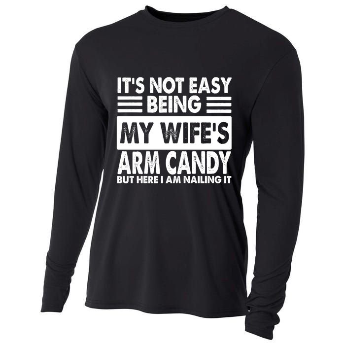 Its Not Easy Being My Wifes Arm Candy But Here I Am Nailing It Funny Cooling Performance Long Sleeve Crew