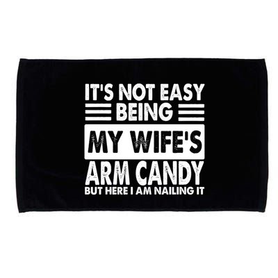 Its Not Easy Being My Wifes Arm Candy But Here I Am Nailing It Funny Microfiber Hand Towel