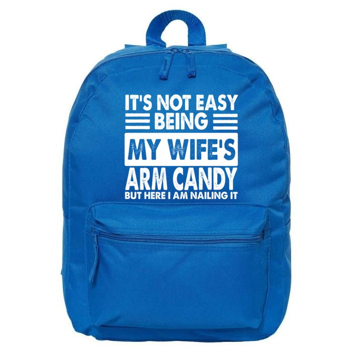 Its Not Easy Being My Wifes Arm Candy But Here I Am Nailing It Funny 16 in Basic Backpack