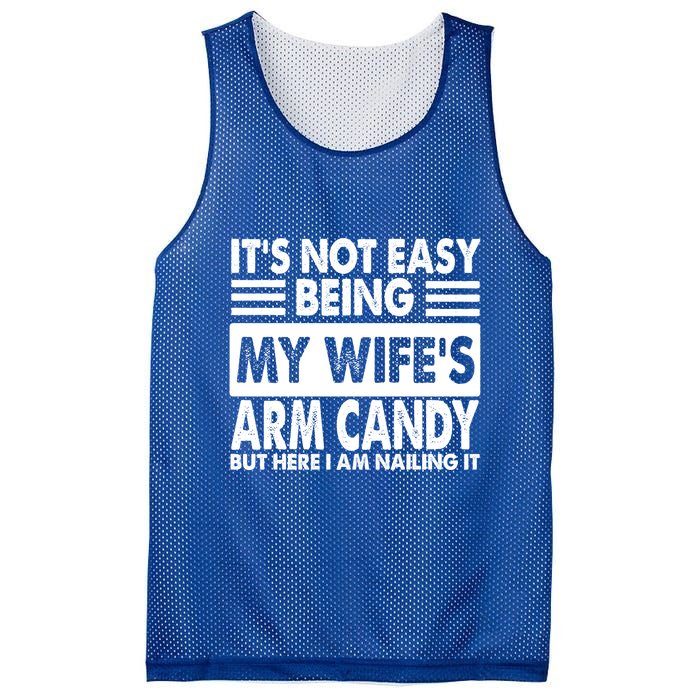 Its Not Easy Being My Wifes Arm Candy But Here I Am Nailing It Funny Mesh Reversible Basketball Jersey Tank