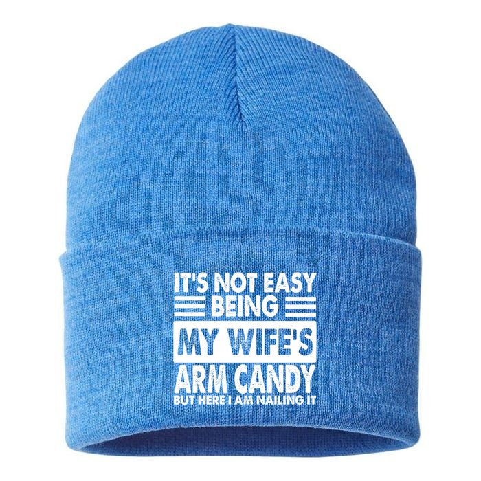 Its Not Easy Being My Wifes Arm Candy But Here I Am Nailing It Funny Sustainable Knit Beanie