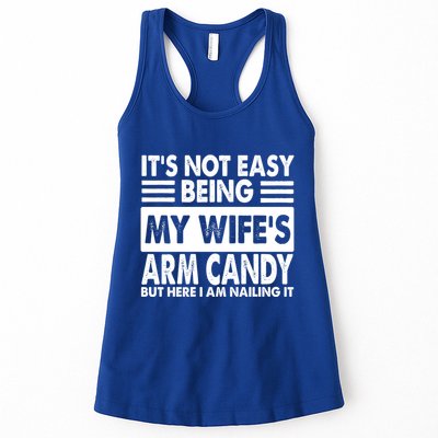 Its Not Easy Being My Wifes Arm Candy But Here I Am Nailing It Funny Womens Tank Top