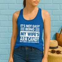 Its Not Easy Being My Wifes Arm Candy But Here I Am Nailing It Funny Womens Tank Top