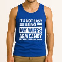 Its Not Easy Being My Wifes Arm Candy But Here I Am Nailing It Funny Tank Top