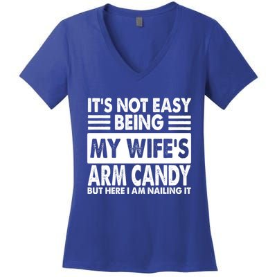 Its Not Easy Being My Wifes Arm Candy But Here I Am Nailing It Funny Women's V-Neck T-Shirt